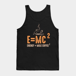 Energy equal milk coffee Tank Top